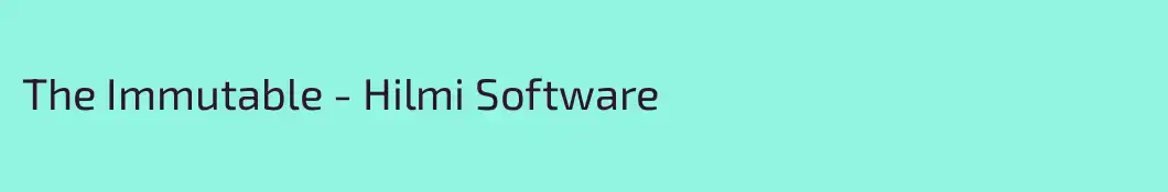 The Immutable - Hilmi Software